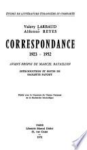 Correspondance, 1923-1952, [de] Valéry Larbaud [et] Alfonso Reyes