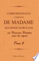 Correspondance Complète de Madame Duchesse d'Orléans Née Princesse Palatine, Mère du Régent