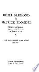 Correspondance [d'] Henri Brémond et Maurice Blondel: Les commencements d'une amitié (1897-1904)