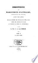 Correspondance de Margherite d'Autriche Gouvernante des Pays-Bas, avec ses amis sur les affaires des Pays Bas de 1506 - 1528 ...