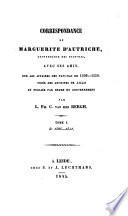 Correspondance de Marguerite d'Autriche, gouvernante des Pays-Bas, avec ses amis, sur les affaires des Pays-Bas de 1506-1528