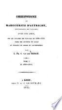 Correspondance De Marguerite D'Autriche, Gouvernante Des Pays-Bas, Avec Ses Amis, Sur Les Affires Des Pays-Bas De 1506-1528. Tirée Des Archives De Lille
