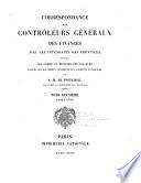 Correspondance des contrôleurs généraux des finances avec les intendants des provinces, publiée par ordre du ministre des finances d'après les documents conservés aux Archives nationales