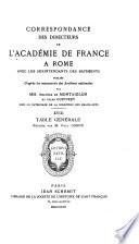 Correspondance des directeurs de l'Académie de France à Rome avec les surintendants des bâtiments. Table générale, rédigée