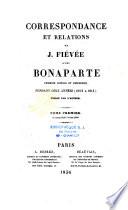 Correspondance et relations de J. Fiévée avec Bonaparte,... pendant onze années (1802 à 1813)