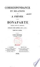 Correspondance et relations de J. Fiévée avec Bonaparte,... pendant onze années (1802 à 1813)