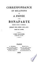 Correspondance et relations de J. Fiévée avec Bonaparte premier consul et empereur