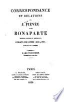Correspondance et relations de J. Fiévée avec Bonaparte, premier consul et empereur, pendant onze années (1802á 1813)