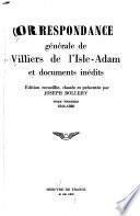 Correspondance genérale de Villiers de l'Isle-Adam et documents inédits