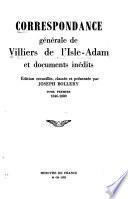 Correspondance genérale de Villiers de l'Isle-Adam et documents inédits