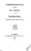 Correspondance inédite de Carnot avec Napoléon, pendant les Cent Jours. [The preface signed: J.-B.-J.-I. Ph., i.e. Jean Baptiste Joseph Innocent Philadelphe Regnault-Warin.]