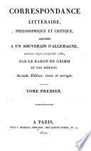 Correspondance littéraire, philosophique et critique, adressée a un souverain d'Allemagne, depuis 1770 jusqu'en 1782, par le baron de Grimm et par Diderot. ... Tome premier [-cinquieme]