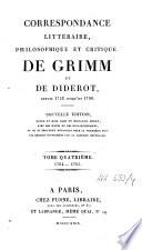 Correspondance littéraire, philosophique et critique de Grimm et de Diderot, depuis 1753 jusqu'en 1790...