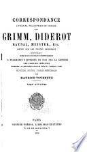 Correspondance littéraire, philosophique et critique par Grimm, Diderot, Raynal, Meister, etc
