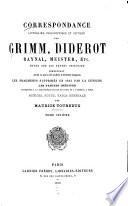 Correspondance, littéraire, philosophique et critique par Grimm, Diderot, Raynal, Meister, etc