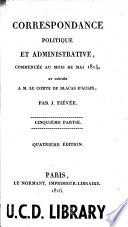 Correspondance politique et administrative commencée au mois de mai 1814 ...