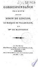 Correspondance secrète entre Ninon de Lenclos, le marquis de Villarceaux, et Mme. de Maintenon