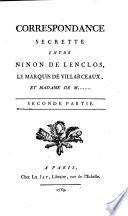 Correspondance secrette entre Ninon de Lenclos, le marquis de Villarceaux et Madame de M.