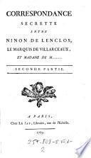 Correspondance Secrette Entre Ninon De Lenclos, Le Marquis De Villarceaux, Et Madame De M ...