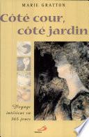 Côté cour, côté jardin. Voyage intérieur en 365 jours