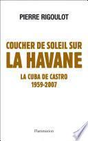 Coucher de soleil sur La Havane. La Cuba de Castro