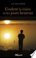 Coulent la rivière et les jours heureux