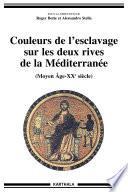 Couleurs de l'esclavage sur les deux rives de la Méditerranée (Moyen Age - XXe siècle)