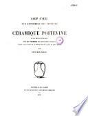 Coup d'oeil sur l'ensemble des produits de la céramique poitevine... sur les verriers et faïenciers italiens dans l'ouest de la France aux XVIe, XVIIe et XVIIIe siècles