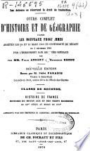 Cours complet d'histoire et de géographie d'après les nouveaux programmes arretés les 24 et 25 mars 1865 en conformité du décret ...