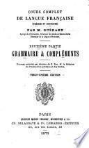 Cours complet de langue française (théorie et exercices). 2e partie, Grammaire et compléments ...