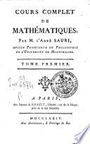 Cours complet de mathématiques, par m. l'abbé Sauri, ancien professeur de philosophie en l'université de Montpellier. tome premier. [-cinquieme.]