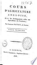 Cours d'agriculture angloise, avec les developpemens utiles aux agriculteurs du continent; par Charles Pictet, de Geneve. Tome premier -dixieme