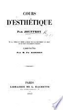 Cours d'esthétique ... suivi de la thèse du même auteur sur le sentiment du beau et de deux fragments inédits, et prêcédé d'une preface par H. P. Damiron
