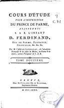 Cours d'étude pour l'instruction du prince de Parme aujourd'hui S. A. R. l'Infant D. Ferdinand ...