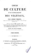 Cours de culture et de naturalisation des végétaux ... avec un atlas ... représentant tous les outils, instrumens, ... et fabriques diverses, de grande ou de petite culture. ... Publié par O. Leclerc