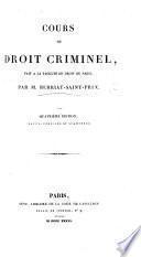 Cours de droit criminel, fait à la Faculté de Droit de Paris ... Quatrième édition, revue, corrigée et augmentée