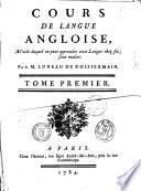 Cours de langue angloise, a l'aide duquel on peut apprendre cette langue chez soi, sans maître. Par m. Luneau de Boisjermain. Tome premier [-troisieme]