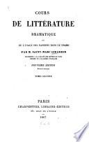 Cours de littérature dramatique ou de l'usage des passions dans le drame