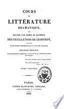 Cours de littérature dramatique ou recueil par ordre de matières de ses feuilletons