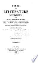 Cours de littérature dramatique ou Recueil par ordre de matières des feuilletons de Geoffroy, précédé d'une notice historique sur sa vie et ses ouvrages