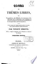 Cours de thèmes libres, ou, par gradtíon, le difficultés, le tournures et les iditismes de la composition sont expliqués et raisonnés suivant le principe de la Grammaire et le vrai génie de la langue italienne