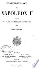 Cours politique et diplomatique de Napoléon Bonaparte comme général en chéf des armées républicaines, comme premier consul, et comme empereur et roi