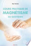 Cours pratique de magnétisme au quotidien
