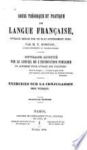 Cours théorique et pratique de langue française, ouvrage rédigé sur un plan entièrement neuf