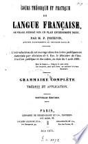 Cours théorique et pratique de langue française, ouvrage rédigé sur un plan entièrement neuf