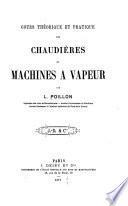 Cours théorique et pratique des chaudières et machines à vapeur