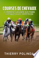 COURSES DE CHEVAUX COMMENT GAGNER AUX PARIS HIPPIQUES AVEC REPETITION