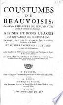 Coustumes de Beauvoisis, Assises et bons usages du royaume de Jerusalem, et autres anciennes coutumes, le tout tiré des manuscrits