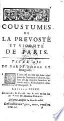 Coutumes de la prevosté et vicomté de Paris. Avec les notes de m. C. du Moulin, mises en meilleur ordre qu'auparavant. Ensemble les observations de mes J. Tournet, Jacques Joly, & Charles Labbé, anciens avocats de la cour, & arrests d'icelle, par eux recueillis sur chaque article. Tome premier [-second] - Nouvelle edition. Reveuë, corrigée & augmentée de nouvelles remarques & de nouveaux arrests, rendus en interpretation de quelques articles. Par M*** avocat au parlement