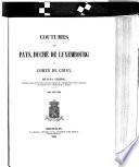 Coutumes des pays, duché de Luxembourg et comté de Chiny, par M.-N.-J. Leclercq (C. Laurent). [With] (Recueil des anciennes coutumes de la Belgique).